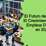 El Futuro del Trabajo: El Crecimiento de los Empleos Digitales en 2024