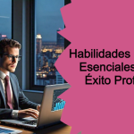 Habilidades Laborales Esenciales para el Éxito Profesional en 2024: Claves para Desarrollar Competencias Relevantes en un Mercado en Evolución