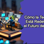 Cómo la Tecnología Está Redefiniendo el Futuro del Trabajo: Encontrando el Equilibrio Entre Humanos y Máquinas 2024