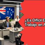 ¿Es Difícil Encontrar Trabajo en Australia? Guía Completa para el Año 2024