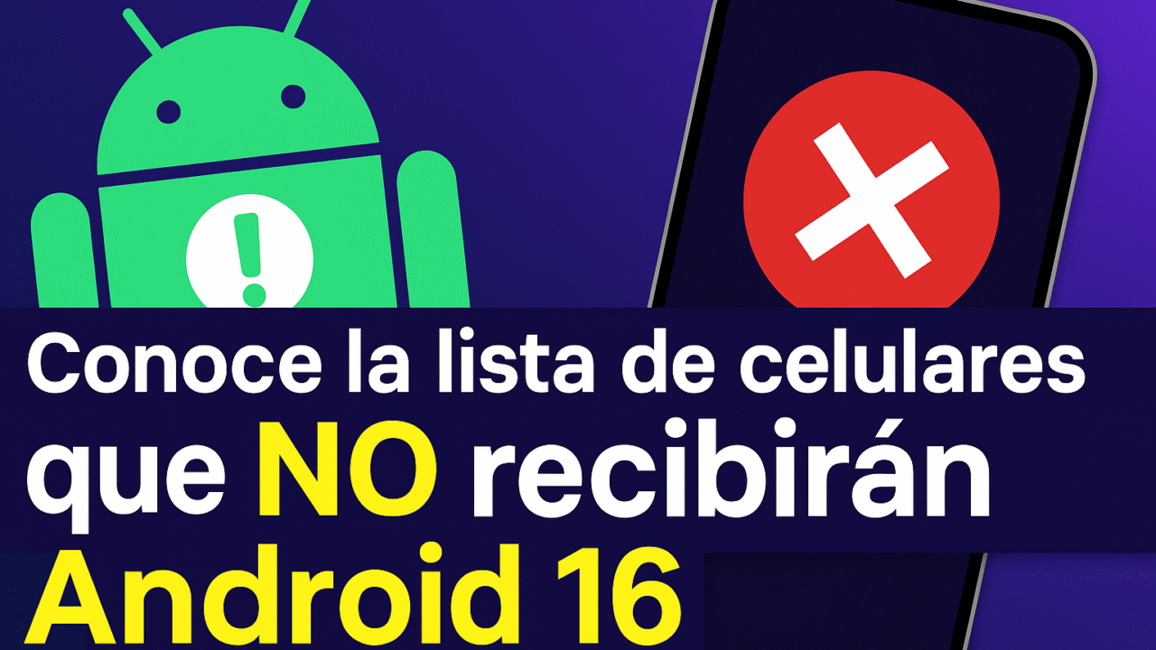 celulares que no recibirán Android 16