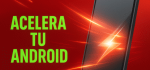 mejorar la velocidad de tu celular Android